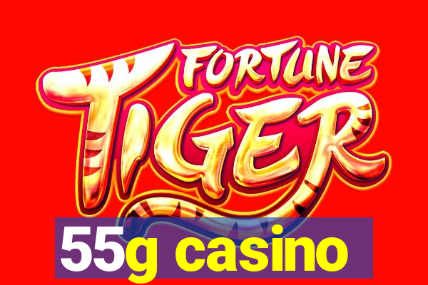 55g casino